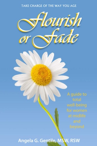 Flourish Or Fade A Guide to Total Well-Being for Women at Midlife and Beyond