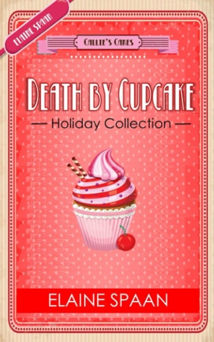 The Death by Cupcake Series The Holiday Collection A Collection of 4 Culinary Cozy Mystery Short Reads