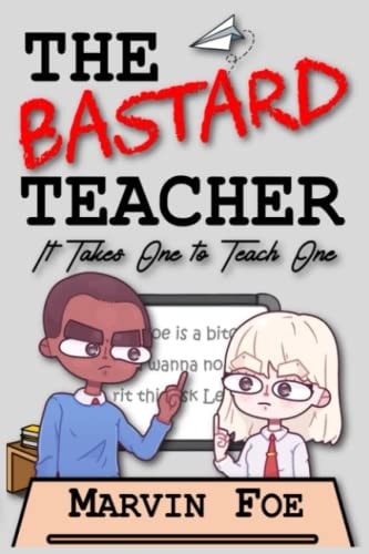 The Bastard Teacher It Takes One to Teach One