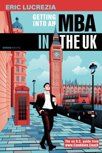 Getting Into an MBA in the UK The No B. S. Guide from Candidate Coach