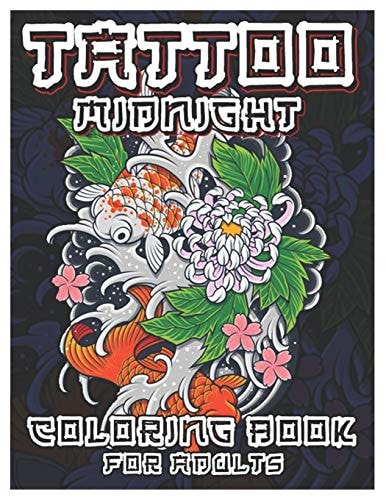 Tattoo Midnight Coloring Book for Adults Over 100 Coloring Pages for Adults, Beautiful and Awesome Tattoo Coloring Pages Such As Sugar Skulls, Guns, Roses ... and More! Adult to Get Stress Relieving and Relaxation