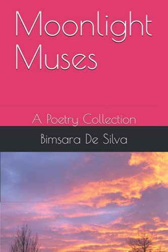 Moonlight Muses A Poetry Collection