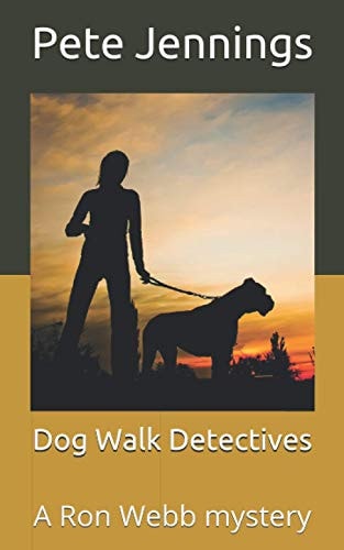 Dog Walk Detectives A Ron Webb Mystery