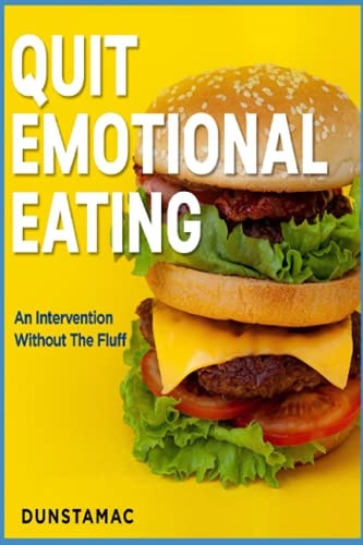 Quit Emotional Eating An Intervention Without The Fluff