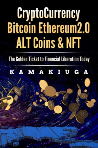 Cryptocurrency Bitcoin, Ethereum 2.0, Altcoins and Nft The Golden Ticket to Financial Freedom