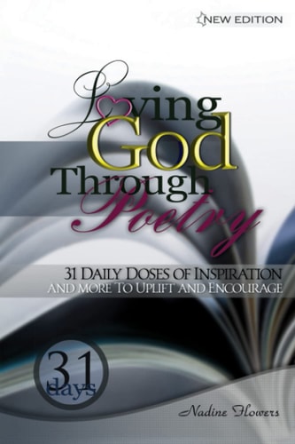 Loving God Through Poetry 31 Daily Doses of Inspiration and More to Up Lift and Encourage