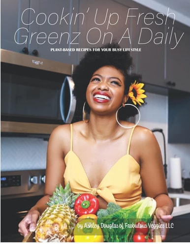 Cookin' Up Fresh Greenz On A Daily Plant-Based Recipes for Your Busy Lifestyle