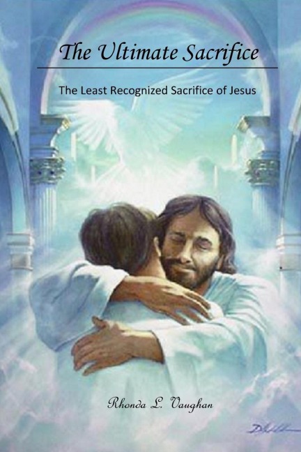 The Ultimate Sacrifice: The Least Recognized Sacrifice of Jesus