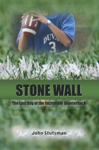 Stone Wall The Last Day of the Incredible Quarterback