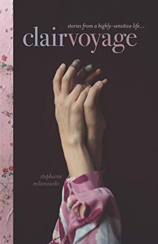 Clairvoyage Stories from a Highly-Sensitive Life