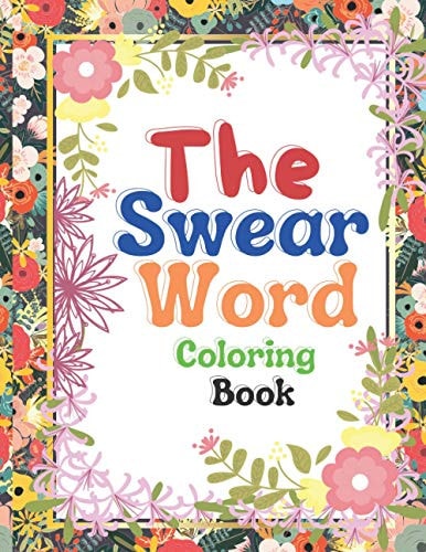 The Swear Word Coloring Book Good Vibes A Motivating Swear Word Coloring Book for Adults Stress Relief and Relaxation