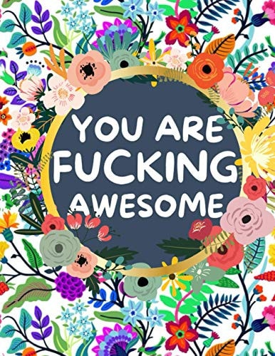 You Are Fucking Awesome Good Vibes A Motivating Swear Word Coloring Book for Adults Stress Relief and Relaxation