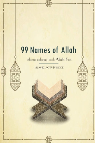 99 Name Of Allah Islamic Coloring Activities Book Adults Kids Asmaul Husna Reflecting on the Names of Allah Ramadan Activities Book 102 Pager Size 6 9