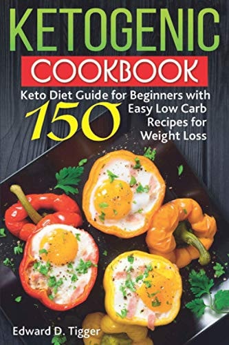 Ketogenic Cookbook Keto Diet Guide for Beginners with 150 Easy Low Carb Recipes for Weight Loss.