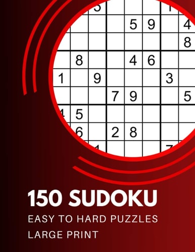 150 Sudoku Easy to Hard Puzzles One Puzzles Per Page
