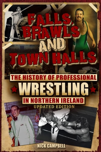 Falls, Brawls and Town Halls The History of Professional Wrestling in Northern Ireland