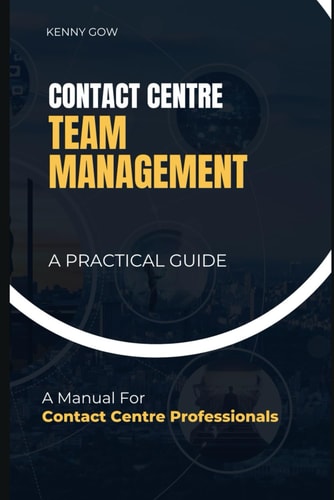 Contact Centre Team Management A Practical Guide