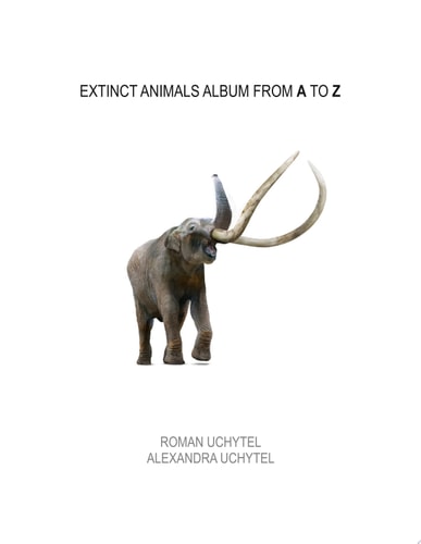 Prehistoric ABC. Extinct Animals Album from A to Z The first edition