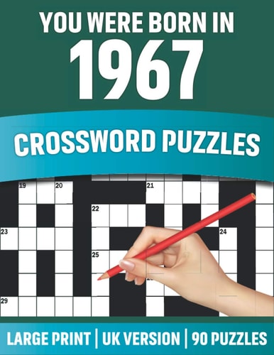 You Were Born In 1967 Crossword Puzzles: Large Print Crossword Book With 90 Puzzles for Adults Senior and All Puzzle Book Fans Who Were Born In 1967