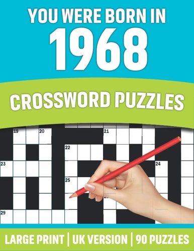 You Were Born In 1968 Crossword Puzzles: Large Print Crossword Book With 90 Puzzles for Adults Senior and All Puzzle Book Fans Who Were Born In 1968