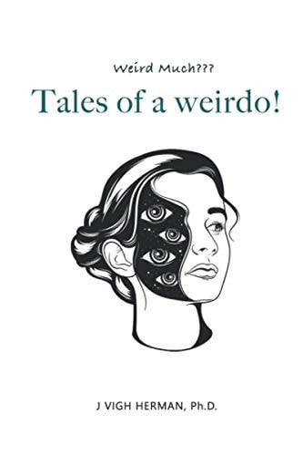 Tales of a Weirdo! Weird Much