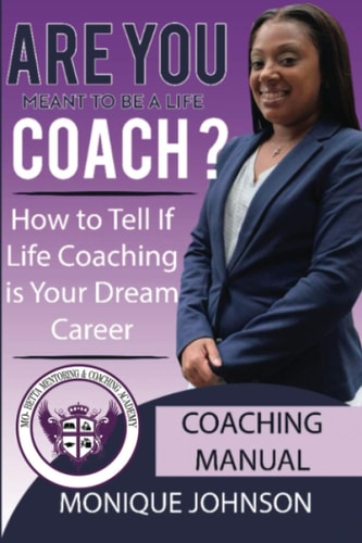 Are You Meant To Be A Life Coach? How to Tell If Life Coaching is Your Dream Career