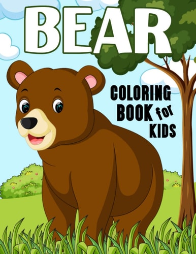 Bear Coloring Book for Kids Over 50 Fun Coloring and Activity Pages with Baby Bears, Jungle Bears, Teddy Bears, Care Bears and More! for Kids, Toddlers and Preschoolers (Great Gift for Kids)