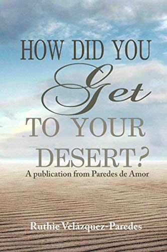 How Did You Get to Your Desert?