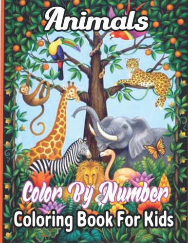 Animals Color By Number Coloring Book For Kids A Coloring Book With Color By Number. Featuring 50 Incredibly Cute and Lovable Baby Animals from Forests, Jungles, Oceans and Farms for Hours of Coloring Fun..!(50 Coloring Pages Book)Math Activity Book for