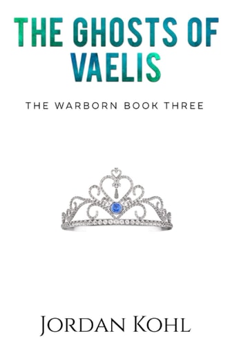 The Ghosts of Vaelis The Warborn Book Three