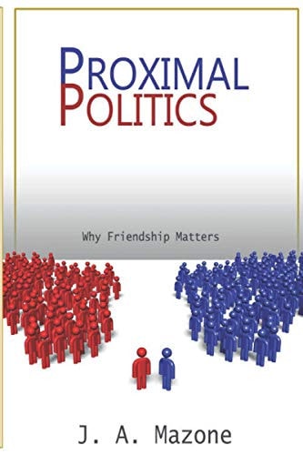 Proximal Politics Why Friendship Matters