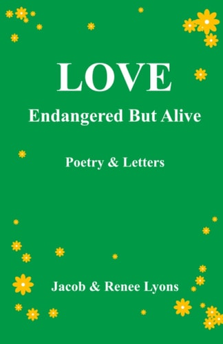 LOVE Endangered But Alive Poetry & Letters