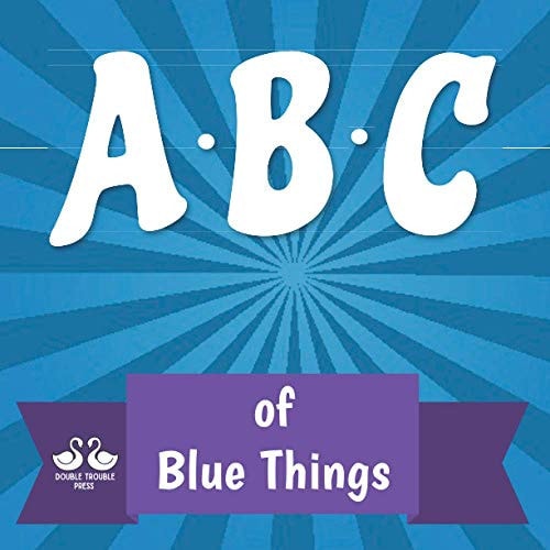 ABC of Blue Things A Rhyming Children's Picture Book