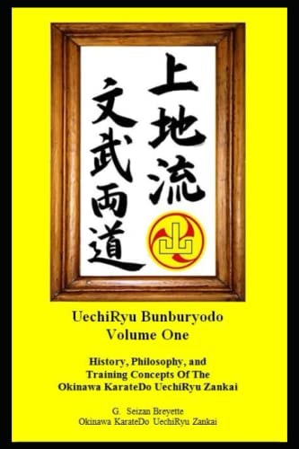 Bunburyodo History, Philosophy, and Training Concepts Of The Okinawa KarateDo UechiRyu Zankai