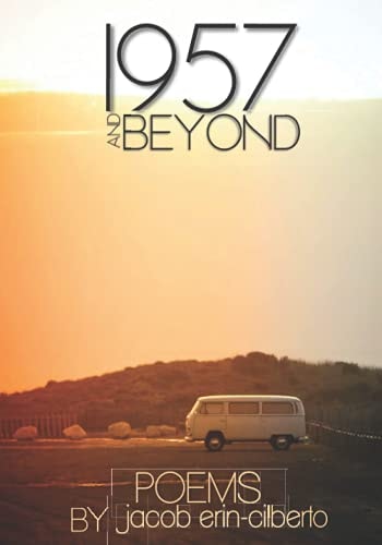 1957 and Beyond A Book of Poetry by Jacob Erin-cilberto