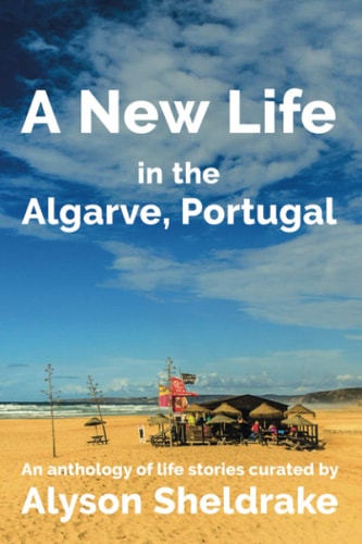 A New Life in the Algarve, Portugal An Anthology of Life Stories
