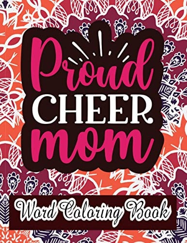 Proud Cheer Mom Word Coloring Book: Mothers Day Word Coloring Book for Good Vibes, 8.5" X11" 101 Pages, 49 Beautiful Unique Designs