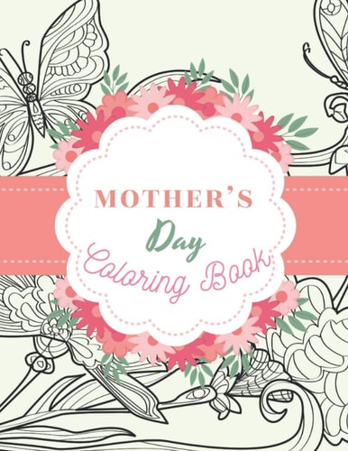 Mothers Day Coloring Book 60 Anti Stress Coloring Pages A Great Fun Gift For Your Mom That Will Put A Smile On Her Face