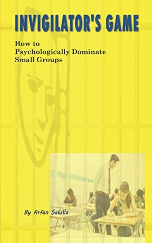 Invigilator's Games How to Psychologically Dominate Small Groups