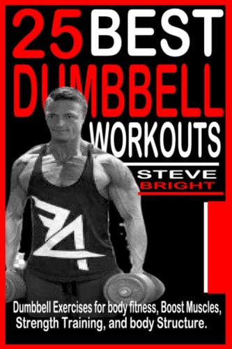 25 Best Dumbbell Workouts Dumbbell Exercises for Body Fitness, Boost Muscles, Strength Training and Body Structure.