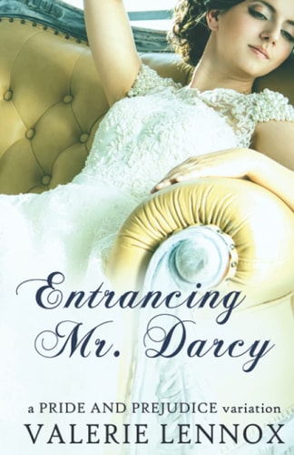 Entrancing Mr. Darcy A Pride and Prejudice Variation