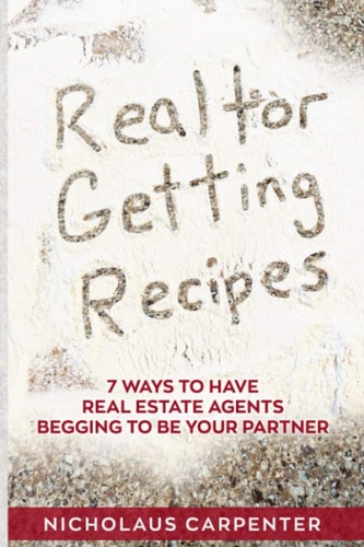 Realtor Getting Recipes - 7 Ways To Have Real Estate Agents Begging To Be Your Partner