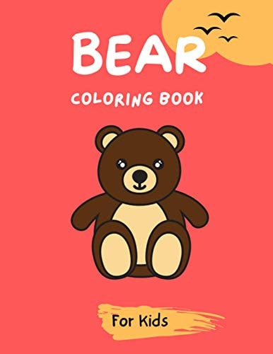 Bear Coloring Book For Kids Cute Bear Coloring Book for Kids and Toddlers, A Fun Coloring Book.