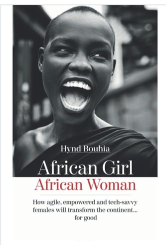 African Girl, African Woman How Agile, Empowered and Tech-savvy Females Will Transform the Continent...for Good
