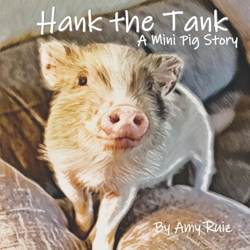 Hank the Tank A Mini Pig Story
