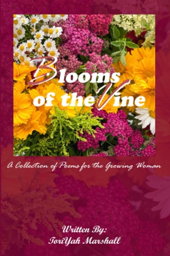 Blooms of the Vine A Collection of Poems for the Growing Woman