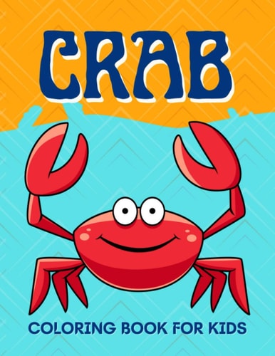 Crab Coloring Book for Kids Funny Crab Coloring Book for Kids 2-6, 4-8 Sea Animal Coloring Book For Kids