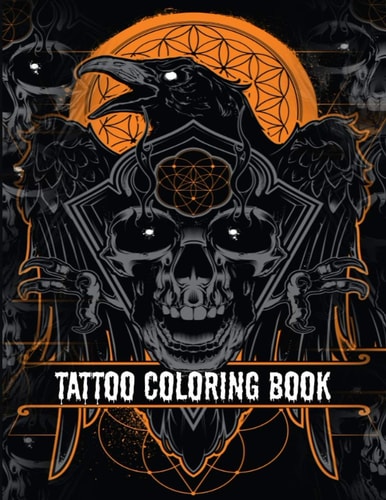 Tattoo Coloring Book An Adult Coloring Book with Awesome, Sexy, and Relaxing Tattoo Designs for Men and Women Tattoo Coloring Books for Adults
