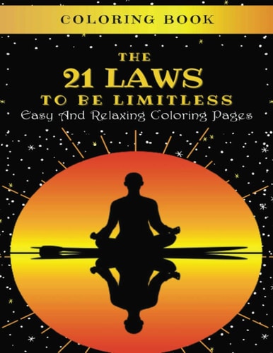 The 21 Laws To Be Limitless Coloring Book: Easy And Relaxing Coloring Pages: Your Starter Kit to a More Successful and Powerful Version of Yourself