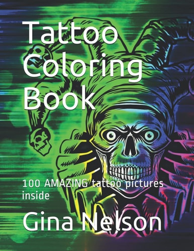 Tattoo Coloring Book 100 AMAZING Tattoo Pictures Inside